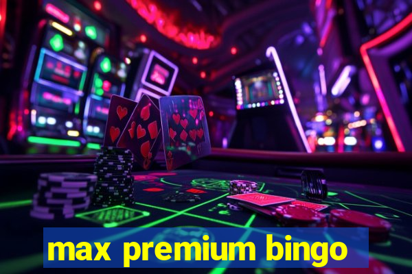 max premium bingo